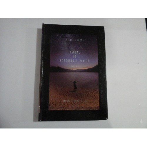 MANUAL de ASTROLOGIE VEDICA Partea I - Evghenia COZMA MANUAL de ASTROLOGIE VEDICA Partea I - Evghenia COZMA